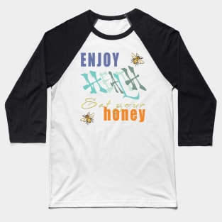 Enjoy health eat your honey Baseball T-Shirt